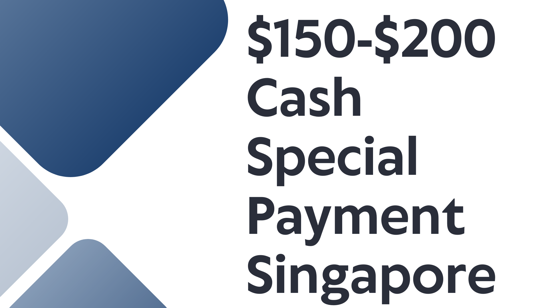 $150-$200 Cash Special Payment Singapore