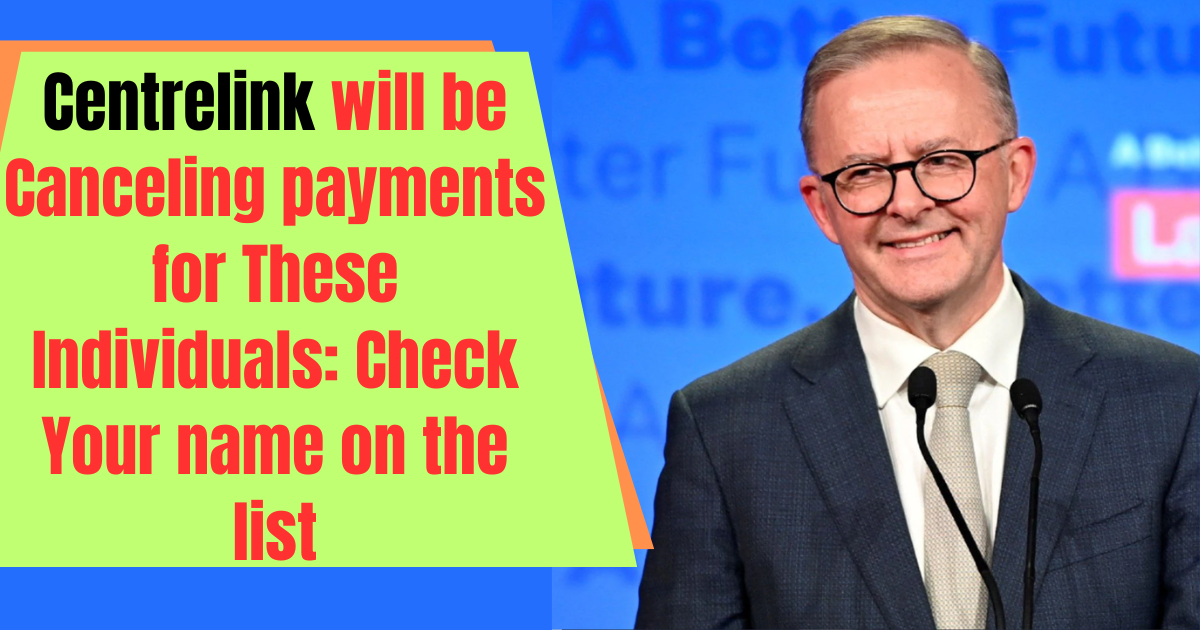Centrelink will be Canceling payments for These Individuals Check Your name on the list
